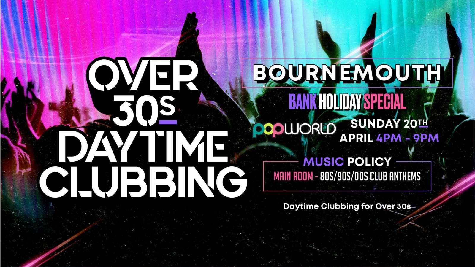 OVER 30s DAYTIME CLUBBING – BOURNEMOUTH (Bank Hols Weekend) 🕺🏽