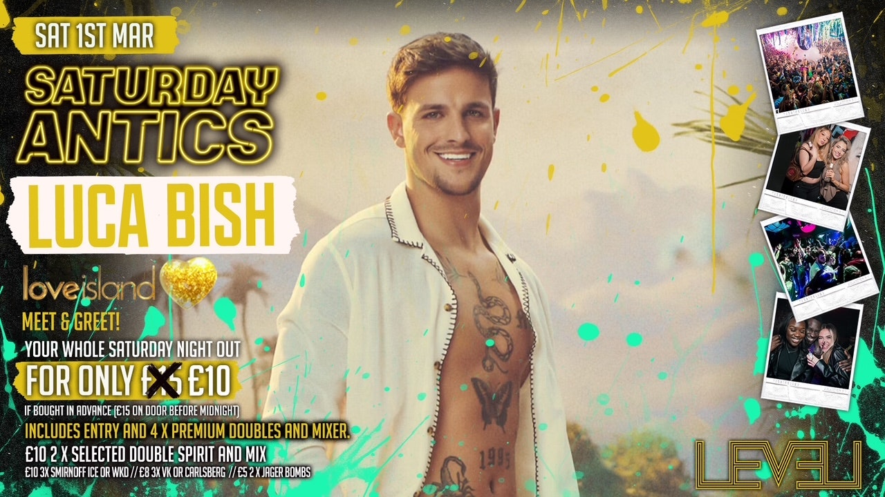 SATURDAY ANTICS – Luca Bish Love Island All Stars Meet & Greet