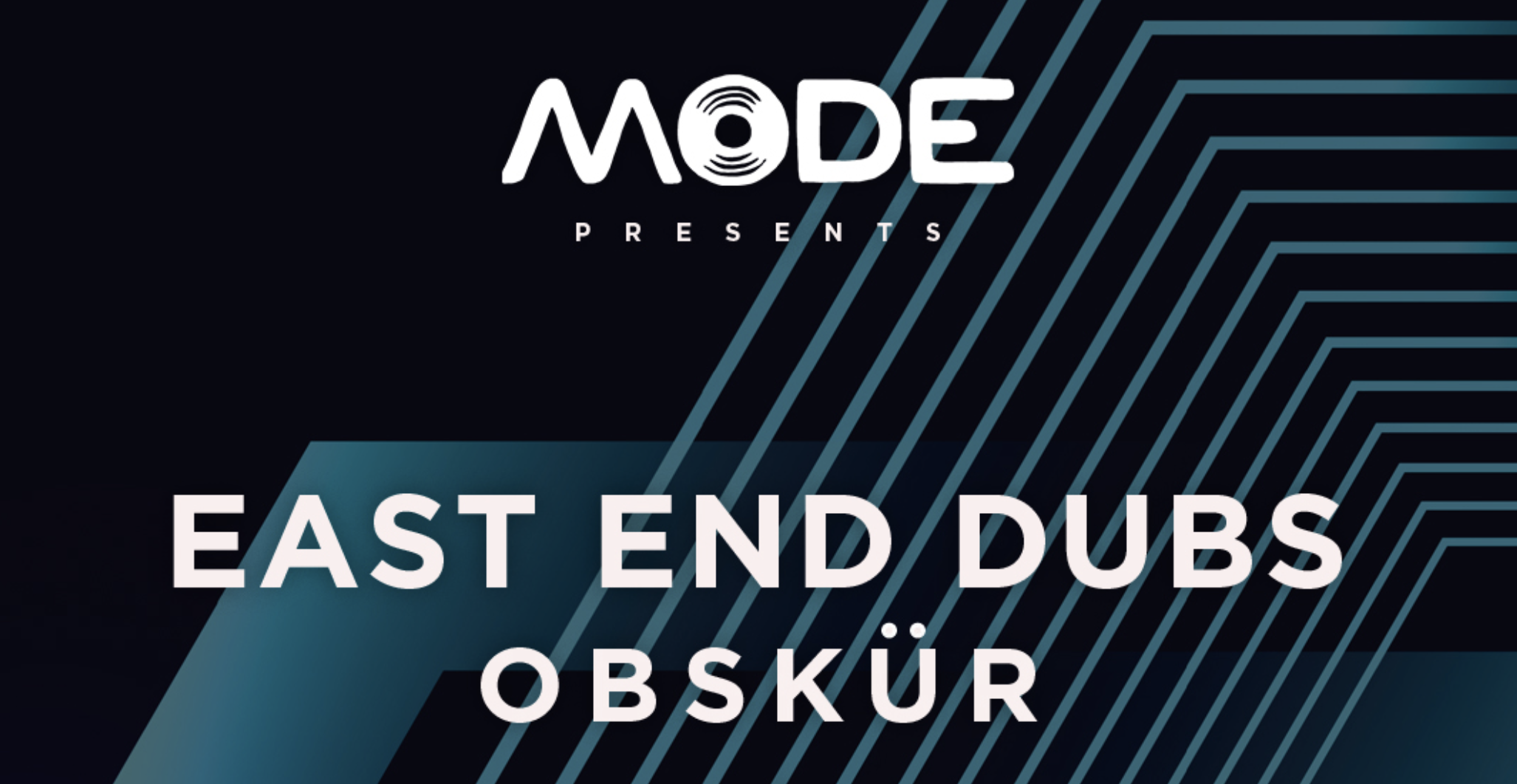 Mode pres. EAST END DUBS, OBSKUR + MORE!