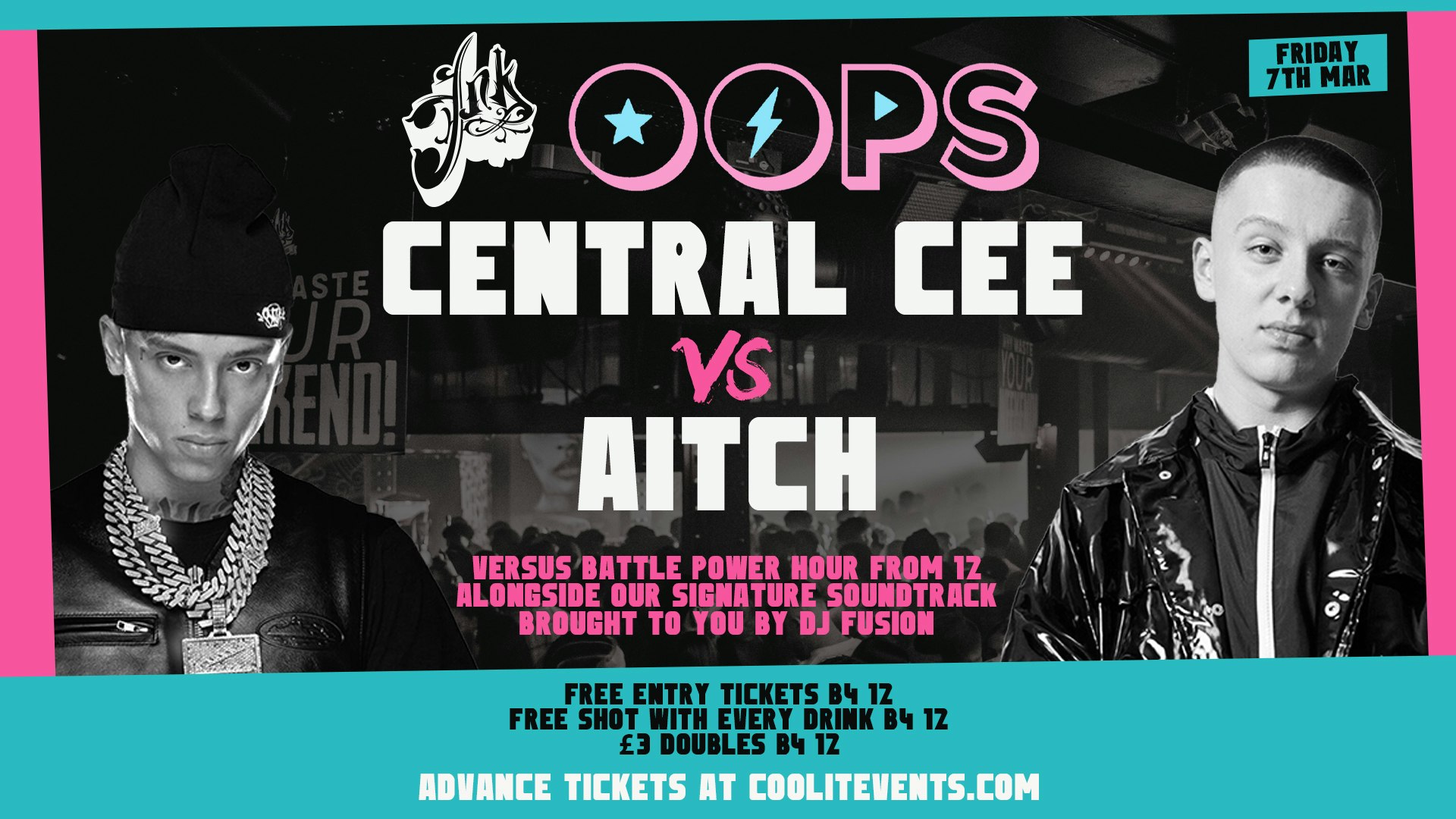 OOPS FRIDAYS – CENTRAL CEE Vs AITCH 🎤🔥 –  Fridays @ INK