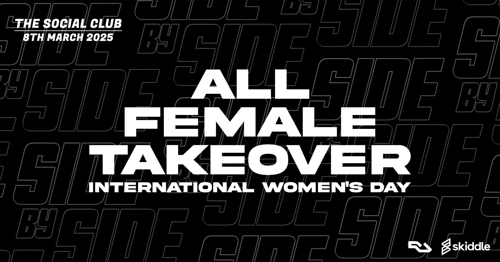 Side By Side // All Female Takeover // International Women’s Day // Saturday 8th March // The Social Club