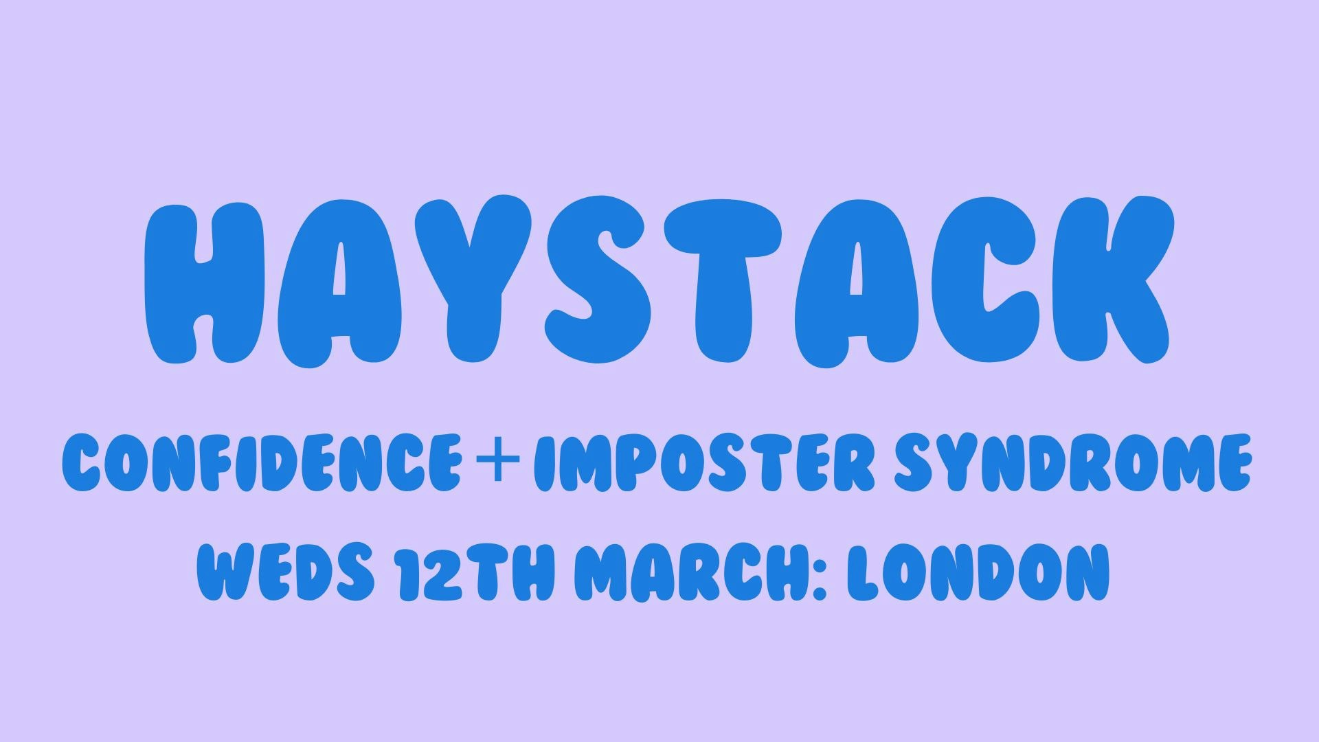 Haystack Mate Date | Business and Yap | Confidence and Imposter Syndrome special | 12th March | London