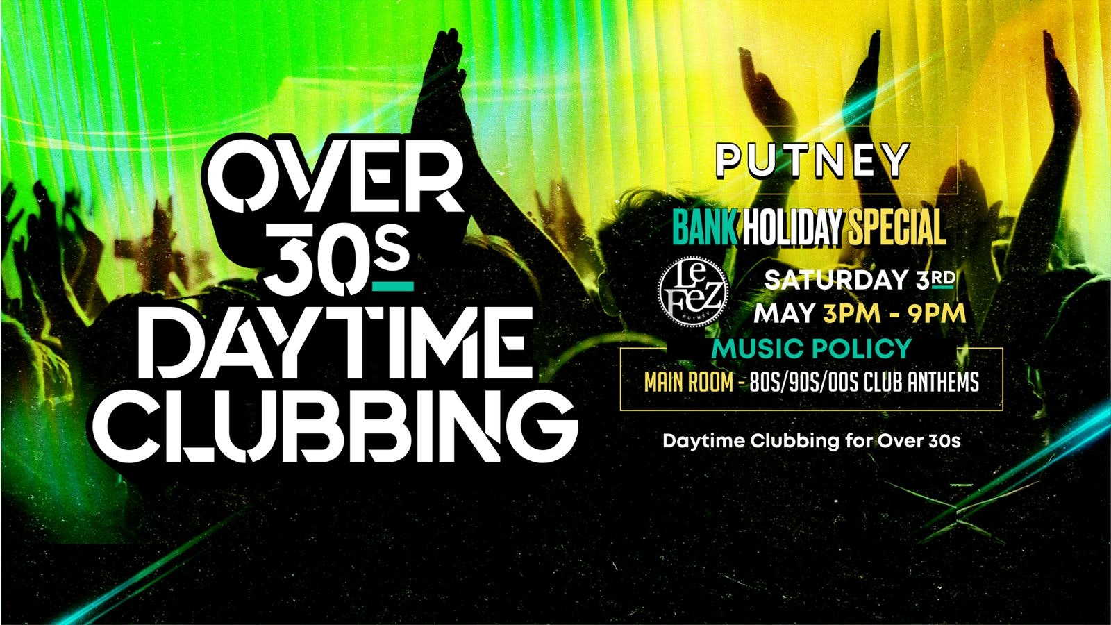 OVER 30s DAYTIME CLUBBING – PUTNEY (Bank Hols Weekend) 🕺🏽