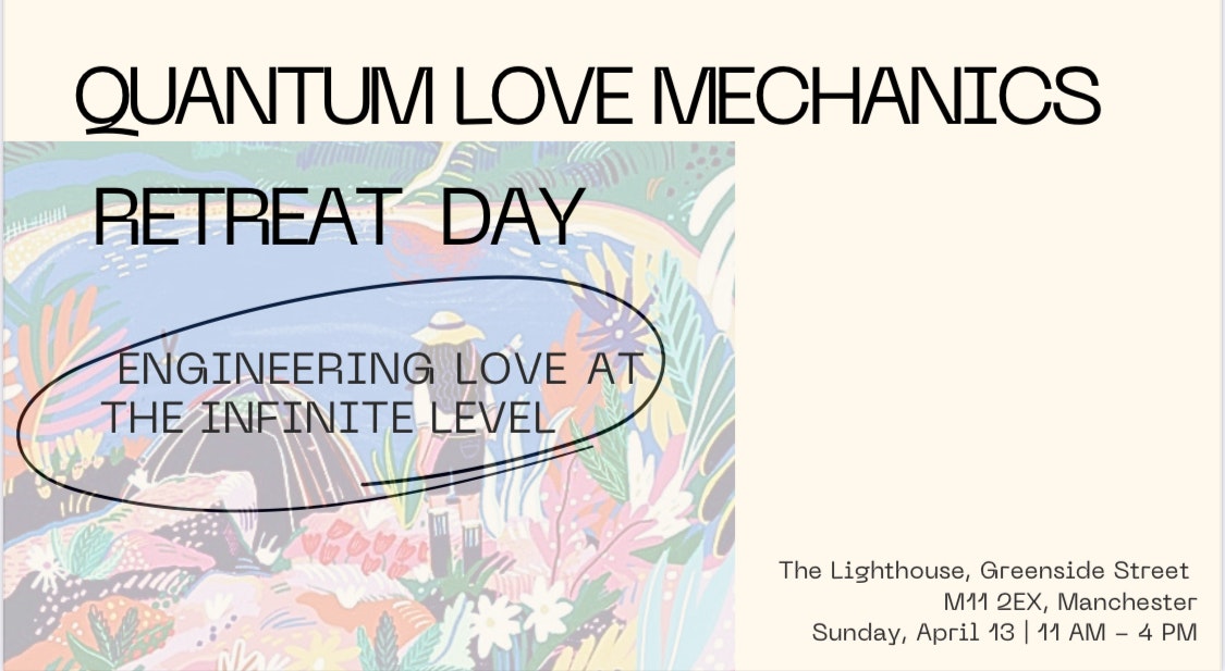 Quantum Love Machine Retreat Day (Sunday 13th April) @ The Lighthouse