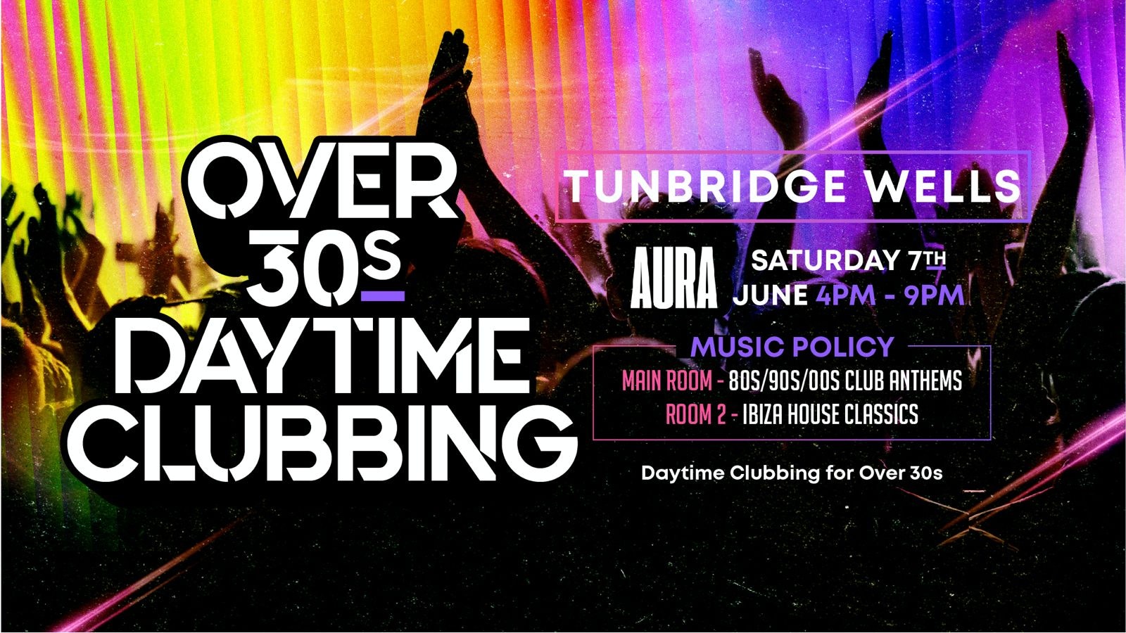 OVER 30s DAYTIME CLUBBING – TUNBRIDGE WELLS🕺🏽