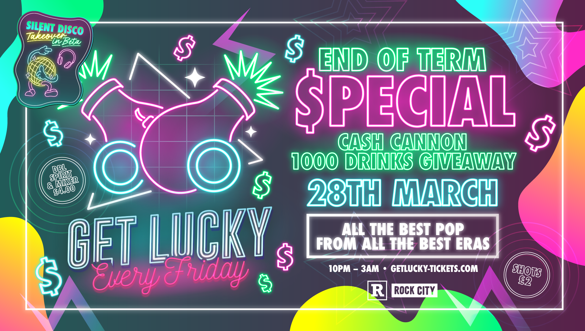 Get Lucky – END OF TERM SPECIAL – (INC CASH CANNON DRINKS GIVEAWAY & SILENT DISCO IN BETA) Nottingham’s Biggest Friday Night – 28/03/25