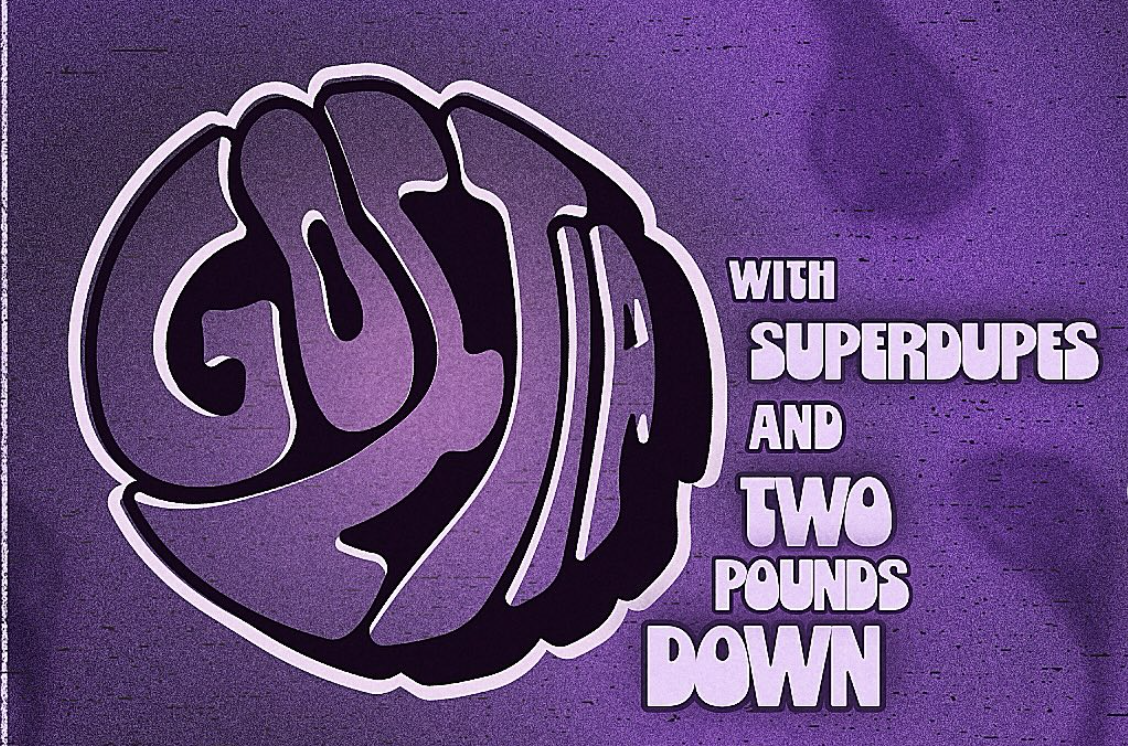 Goetia + Super Dupes + Two Pounds Down