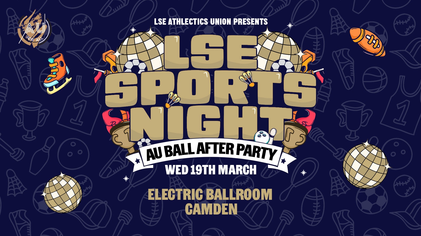 LSE AU Presents: 💃  THE AU BALL AFTER PARTY 🪩At Your Official Sports Night : Electric Ballroom🫶