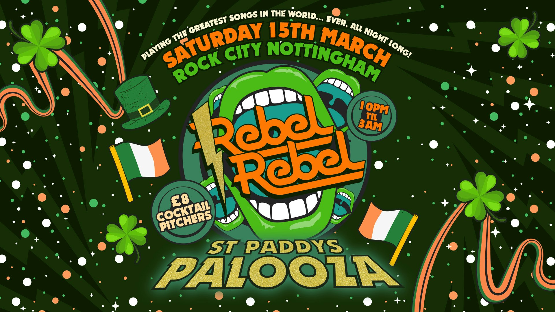 Rebel Rebel – ST PADDYS PALOOZA – PRE ST PATRICK’S SPECIAL – Nottingham’s Greatest Saturday Night – 15/03/25