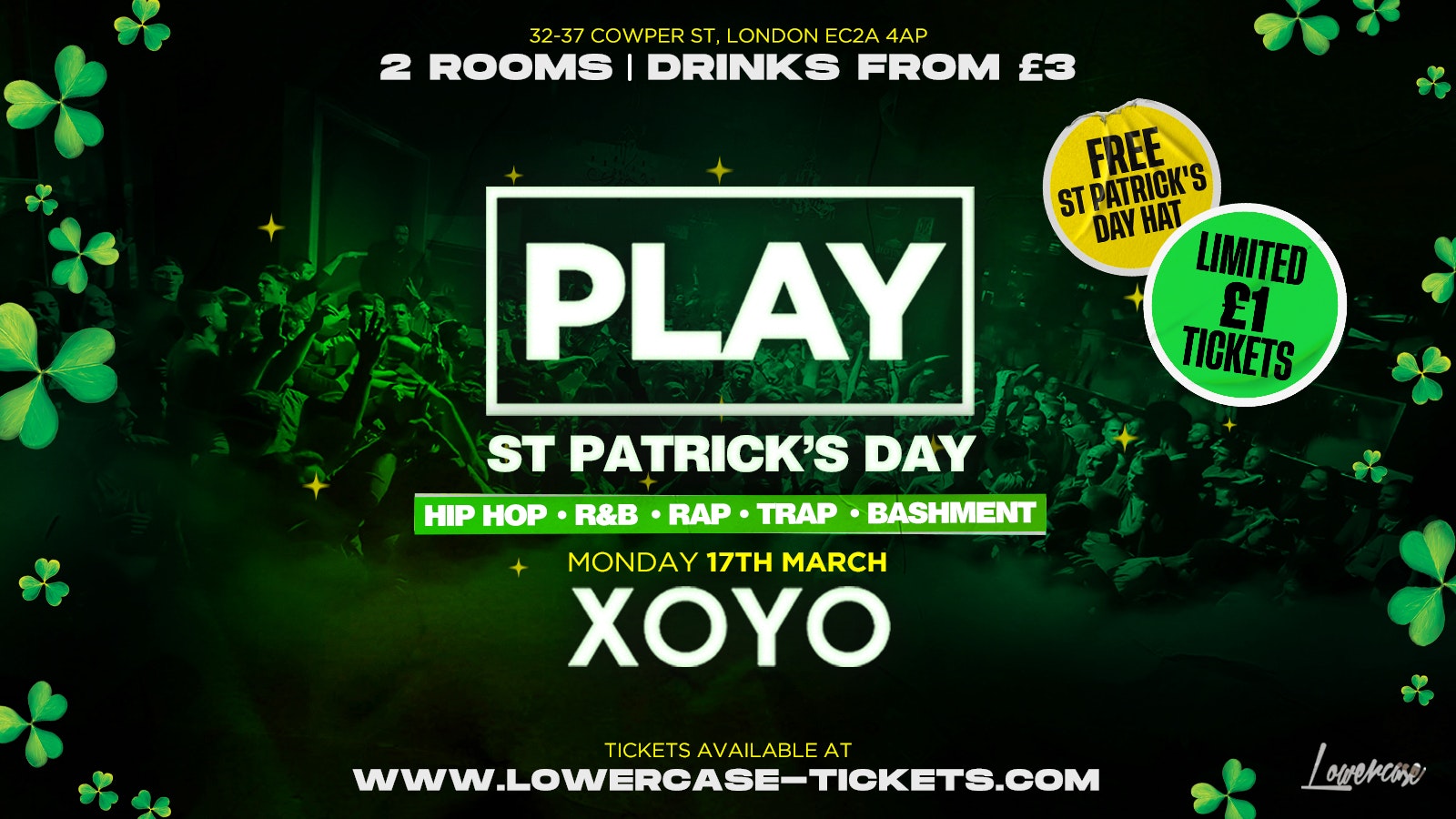 Play St Patrick’s Day Special @ XOYO ☘️☘️☘️