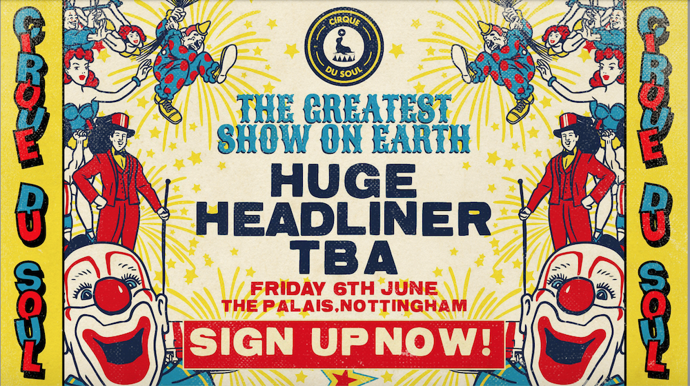 Cirque Du Soul: Nottingham // The Greatest Show On Earth // Line Up TBA