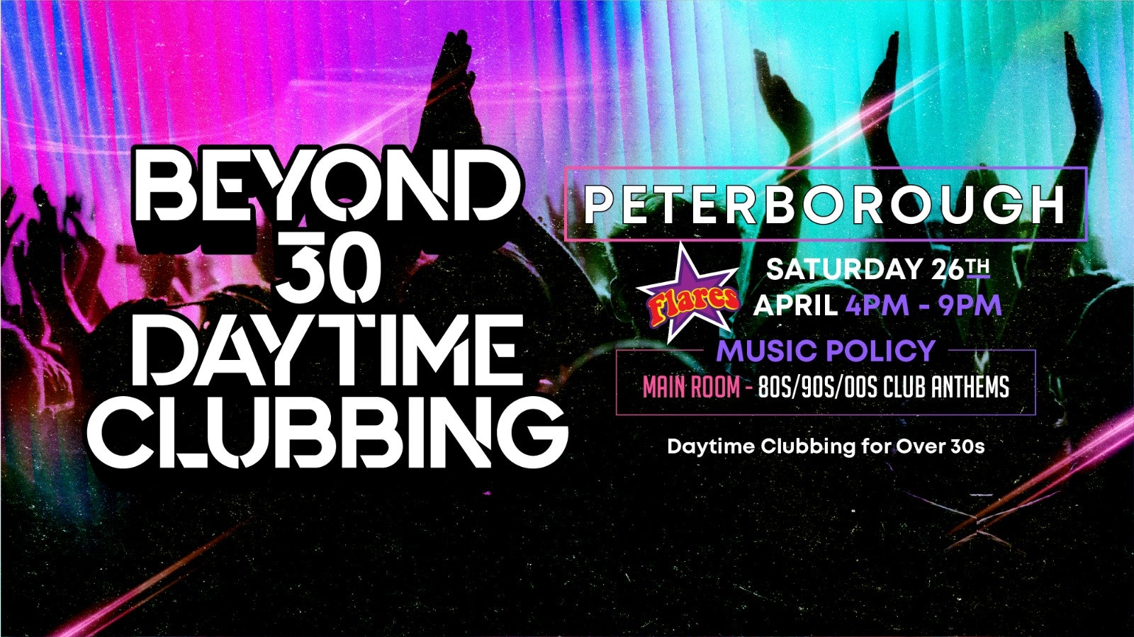 OVER 30s DAYTIME CLUBBING – PETERBOROUGH🕺🏽 (FINAL 20 TICKETS!)