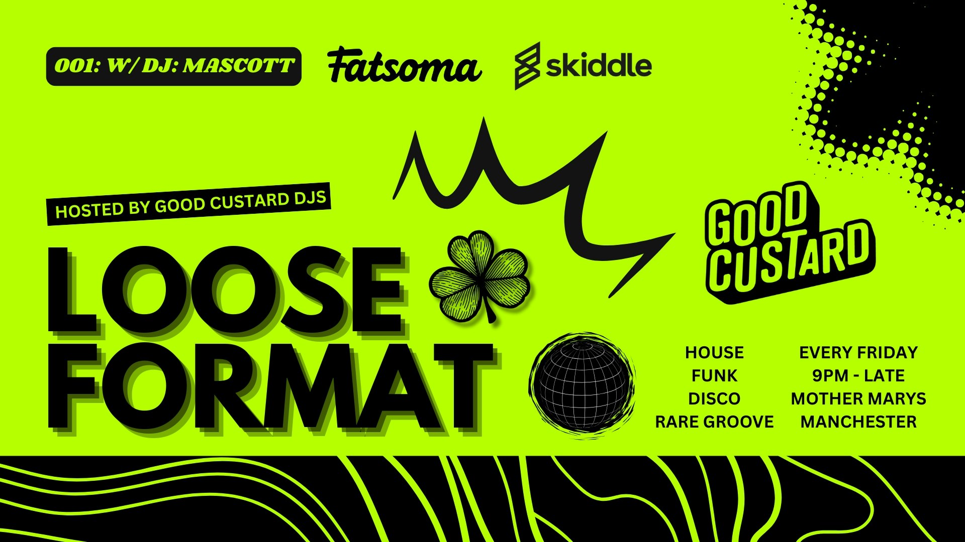 LOOSE FORMAT: W/ GOOD CUSTARD DJS (HOUSE/FUNK/DISCO/GROOVE)