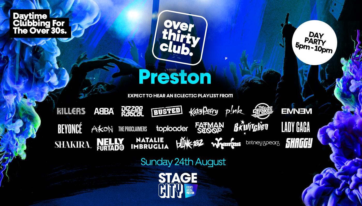 OVER 30’s CLUB – Daytime Clubbing – Preston • Stage City