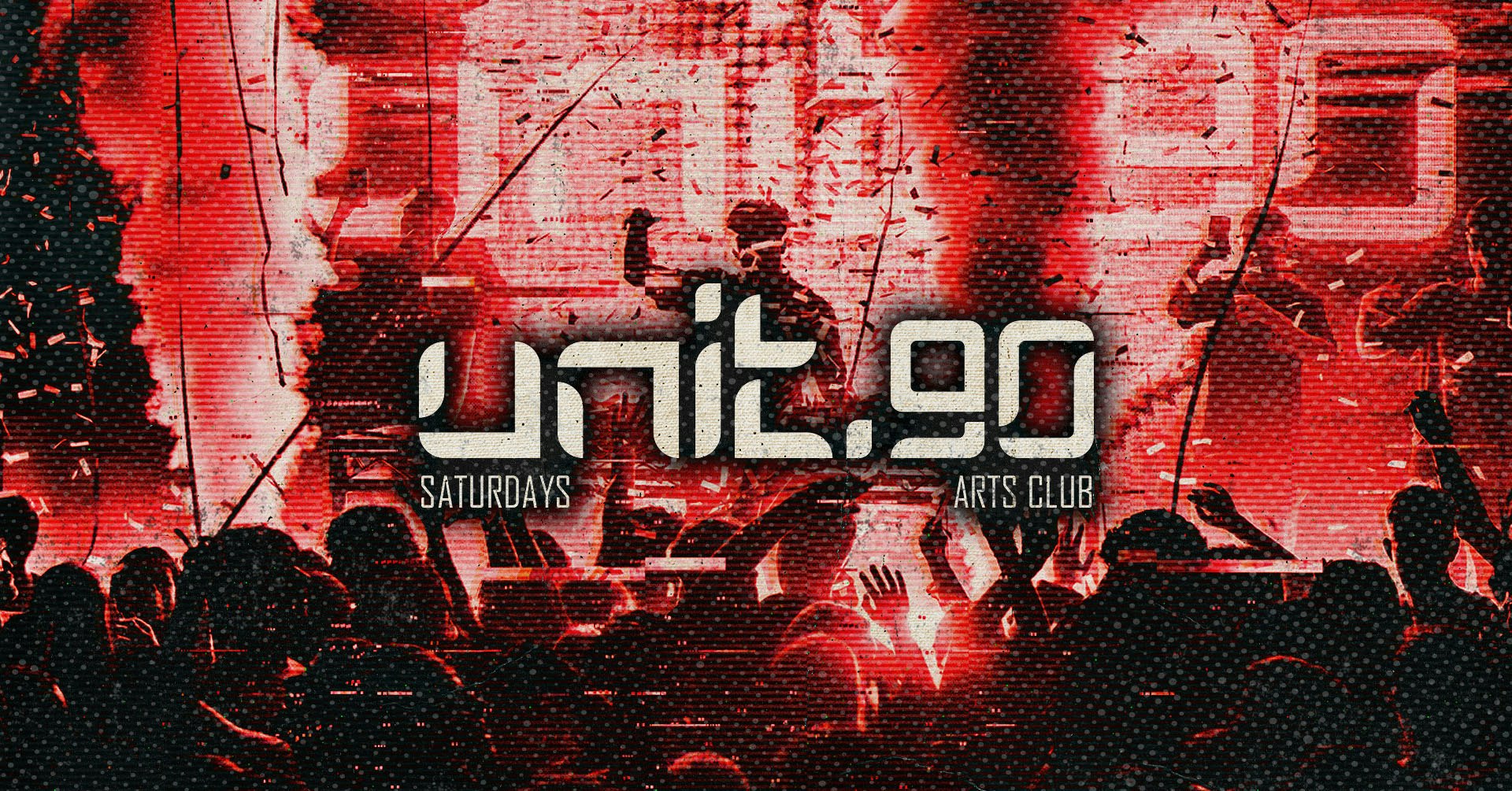 ♦️ UNIT.90 @ ARTS CLUB  – FINAL DANCE OF THE YEAR ♦️ SATURDAYS – 31st MAY
