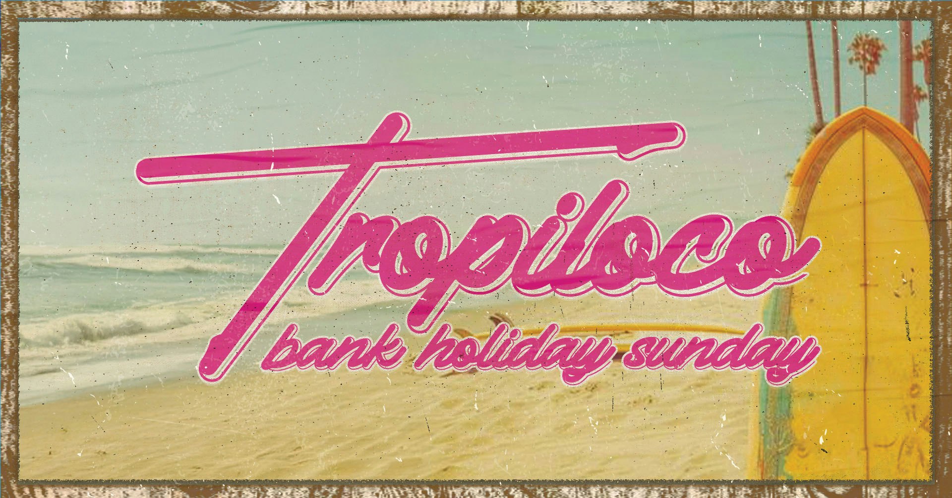 🪩🌴 TROPILOCO BANK HOLIDAY SUNDAY 🌴🪩  25th MAY @ THE SOCIAL CLUB