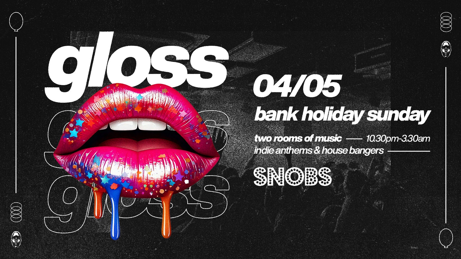 GLOSS @ SNOBS – EARLY MAY Bank Holiday Special 🫦  Bank Holiday in Birmingham – 04/05