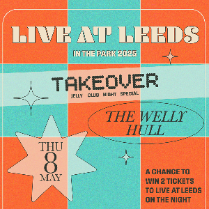 LIVE AT LEEDS X JELLY TAKEOVER