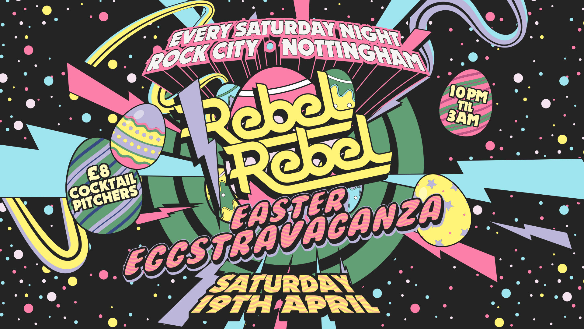 Rebel Rebel – EASTER EGGSTRAVAGANZA (EASTER SPECIAL) – Nottingham’s Greatest Saturday Night – 19/04/25