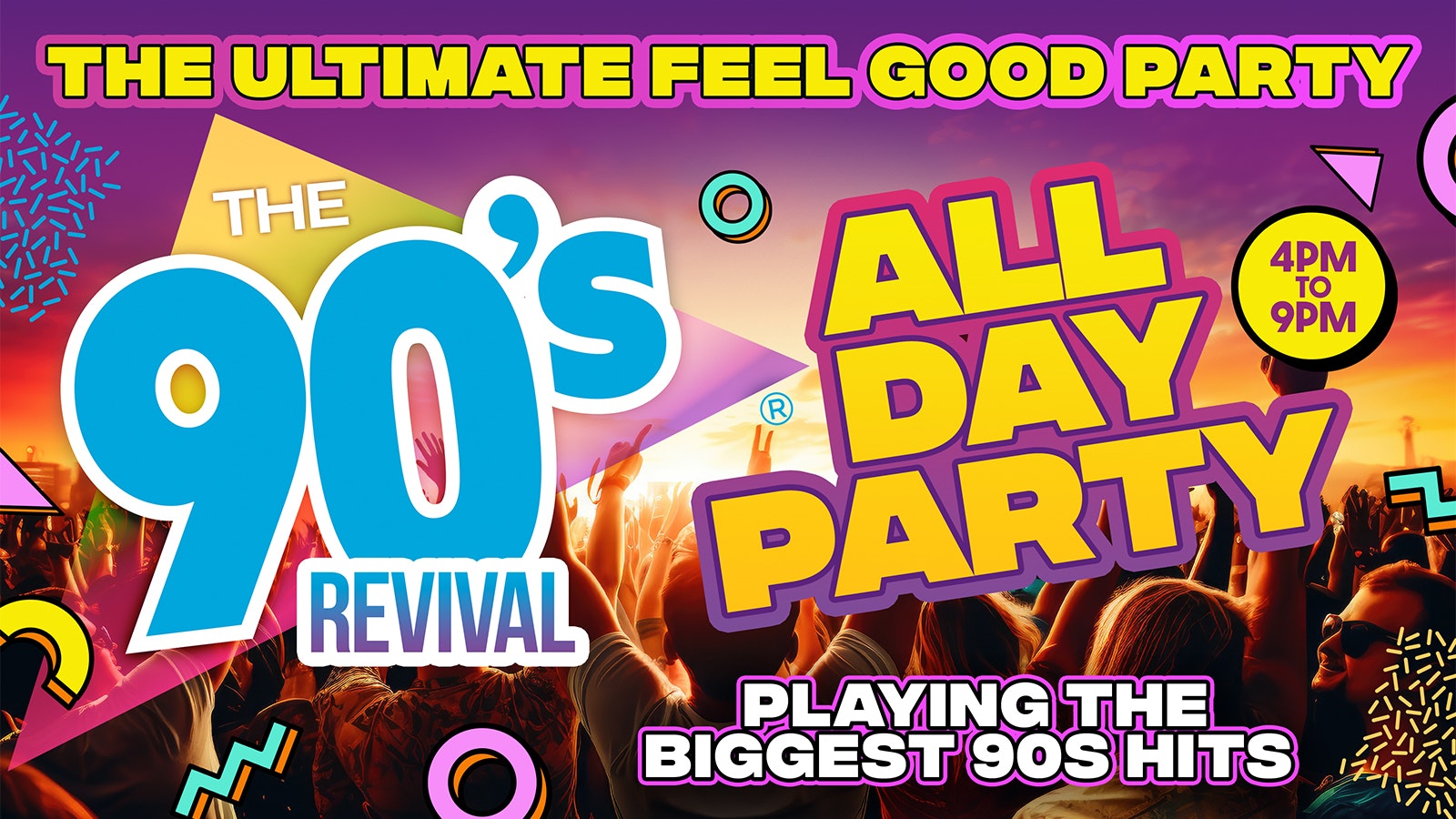 BIG 90s REVIVAL DAY PARTY 4pm-9pm – THE ULTIMATE ALL DAY FEEL GOOD PARTY!