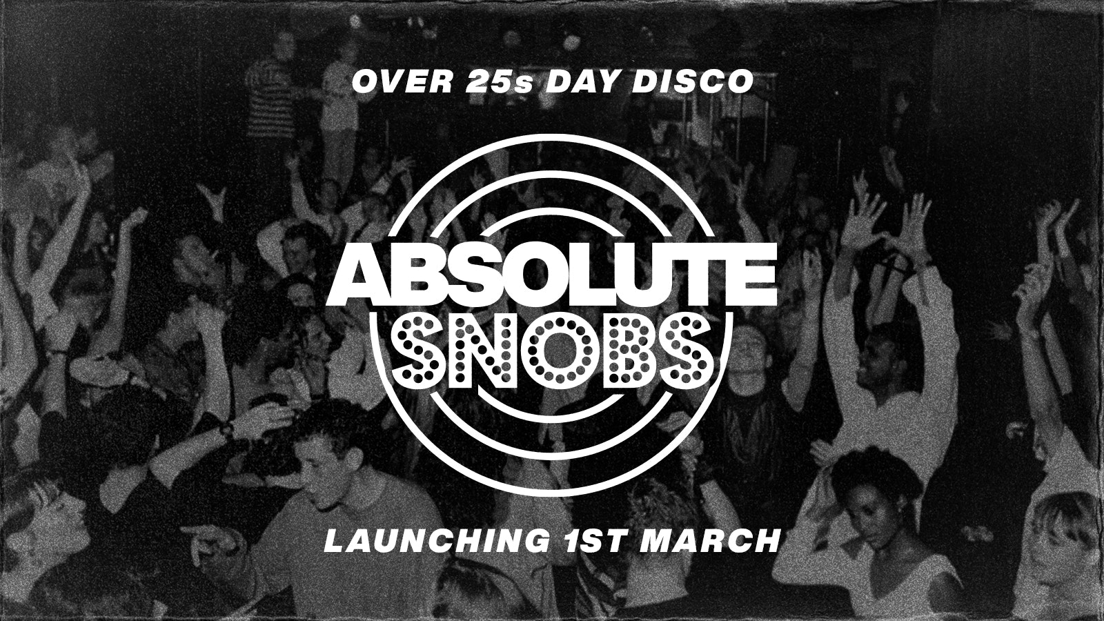Absolute Snobs – Over 25s DAY DISCO – 6th Sept