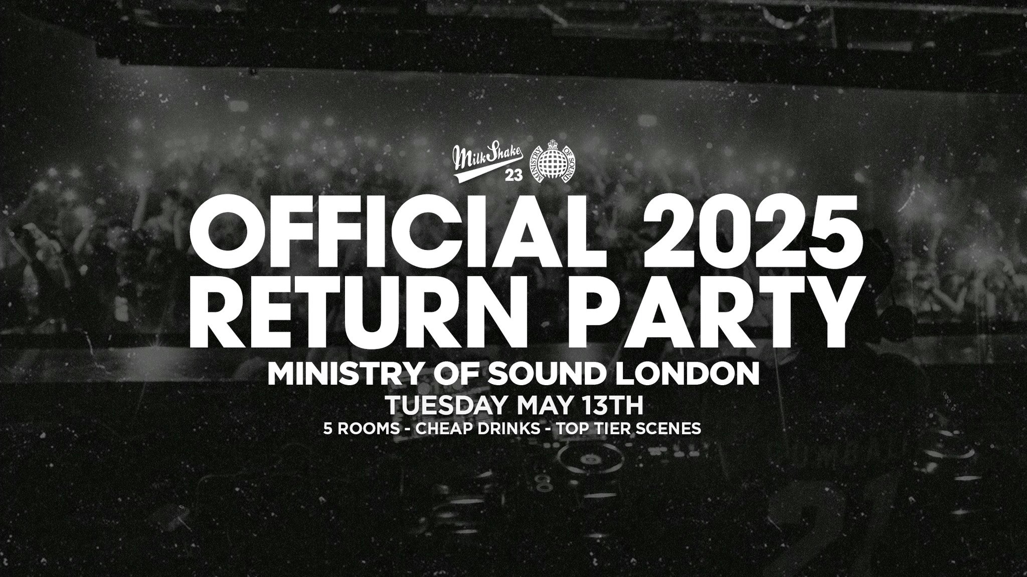 TONIGHT 10:30PM! Milkshake, Ministry of Sound | THE RETURN 🔥 May 13th 2025 🌍