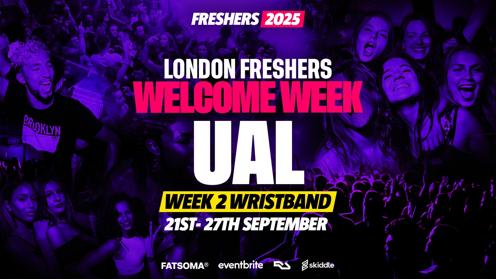 UAL – University of the Arts London – London Freshers Week 2025 – [Welcome Week] – ON SALE NOW!