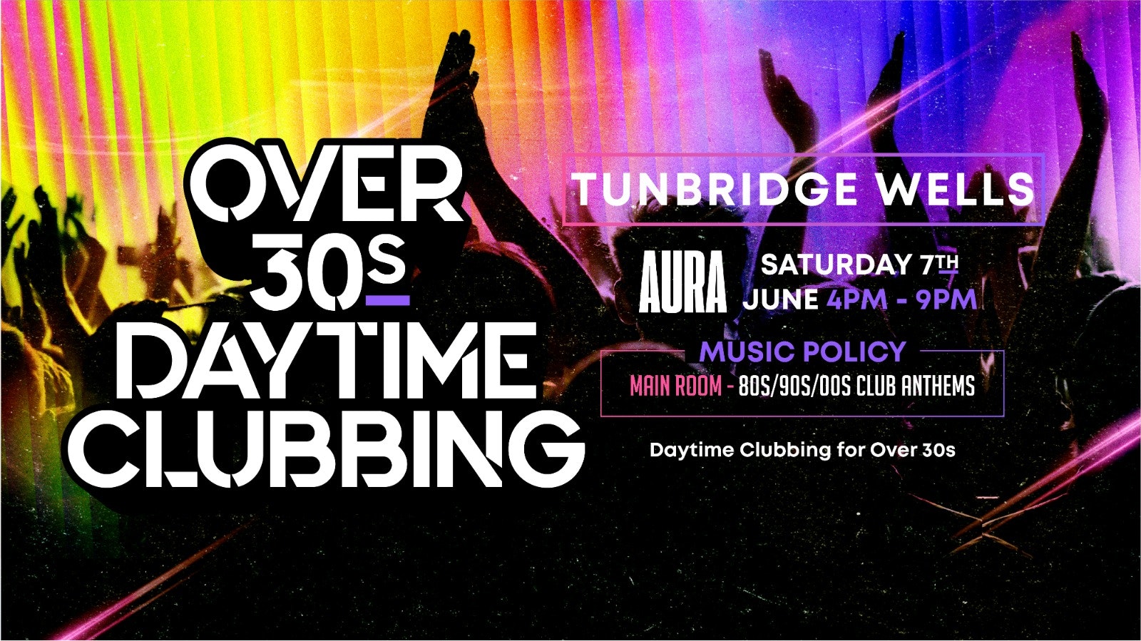 OVER 30s DAYTIME CLUBBING – TUNBRIDGE WELLS🕺🏽
