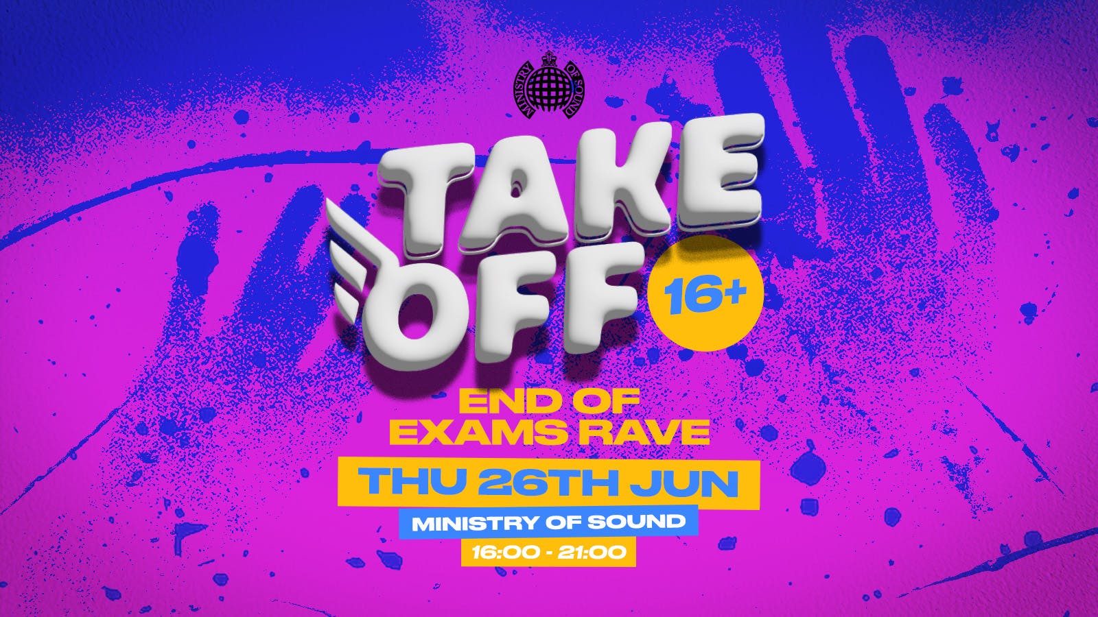 Take Off 16+ 🪩 End Of Exams Rave 🪩 Ministry of Sound (SOLD OUT)