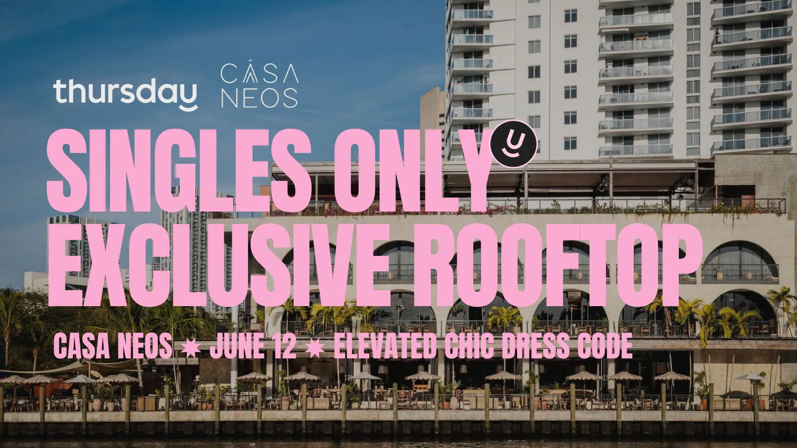 Thursday | Exclusive Rooftop for Singles | Casa Neos | Elevated Chic ...