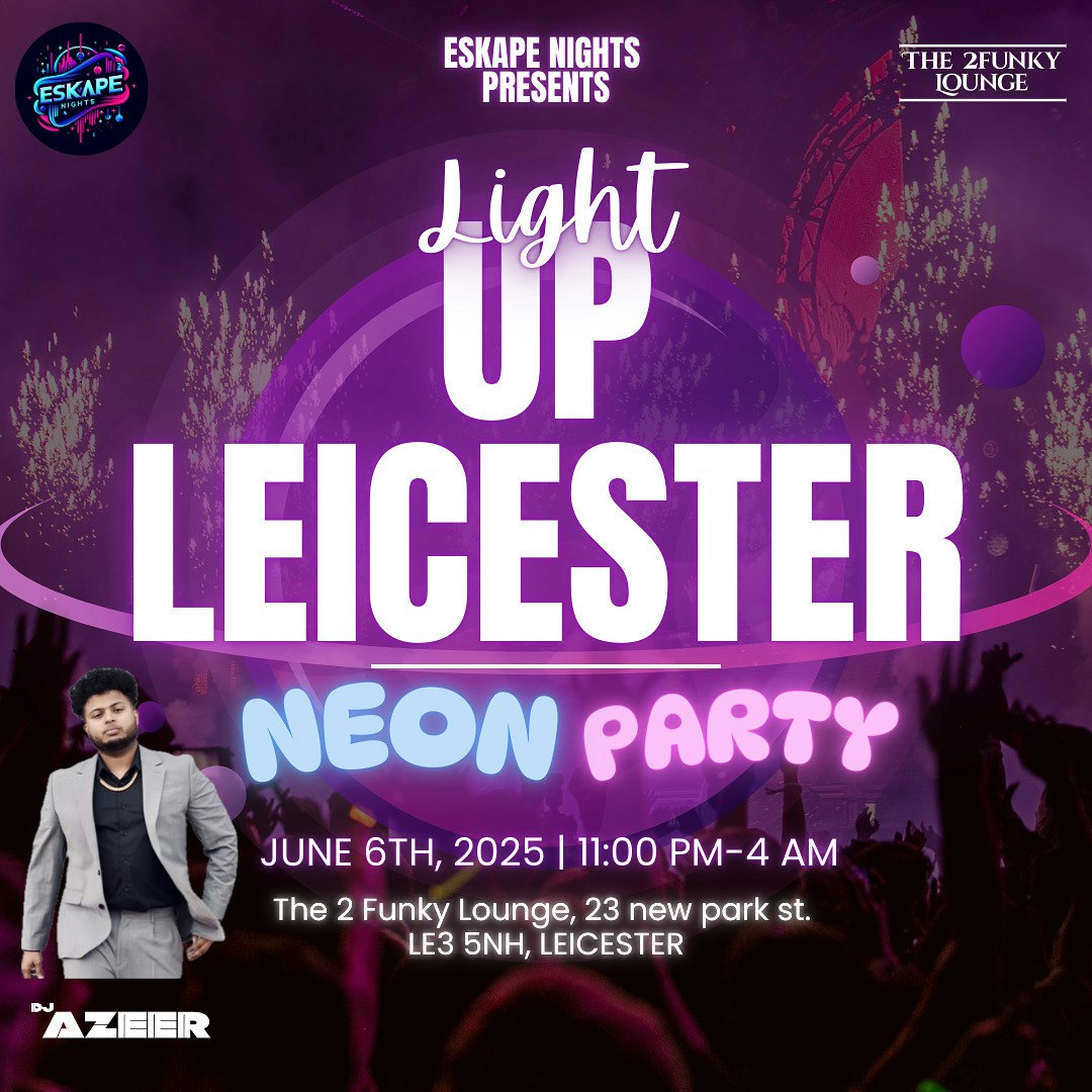 ESKAPE NIGHTS PRESENTS LIGHT UP LEICESTER, THE ULTIMATE NEON PARTY!!!!