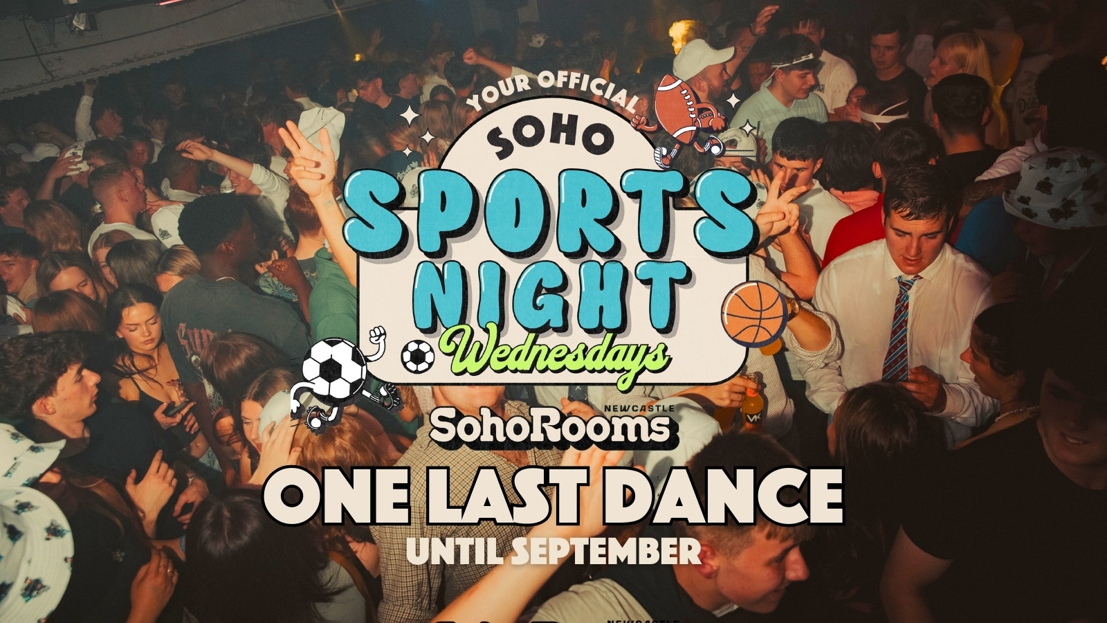 Soho Sports Night One Last Dance | Wednesday 28th May | Soho Rooms Newcastle