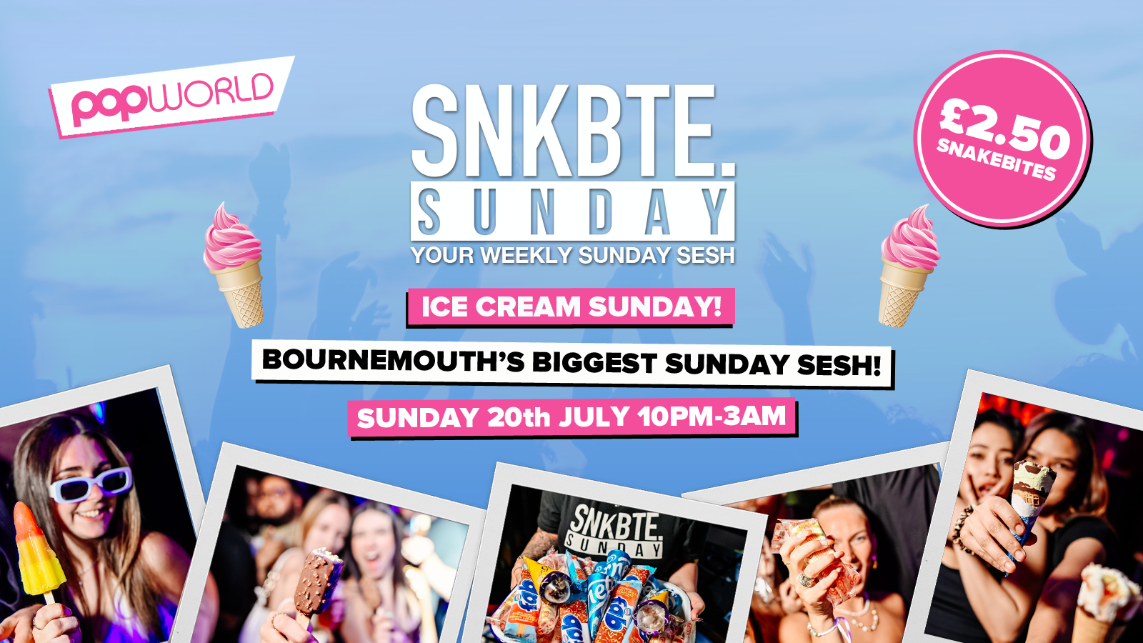 Snakebite Sundays @Popworld // Ice Cream Sunday