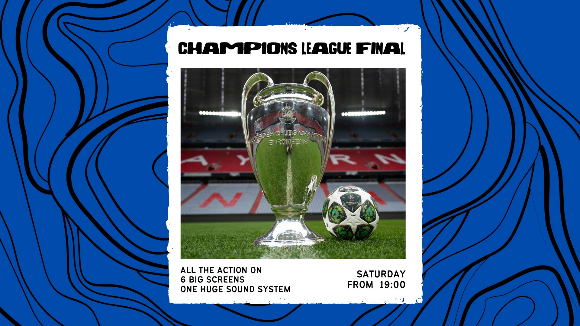 CHAMPIONS LEAGUE FINAL: SCREENING