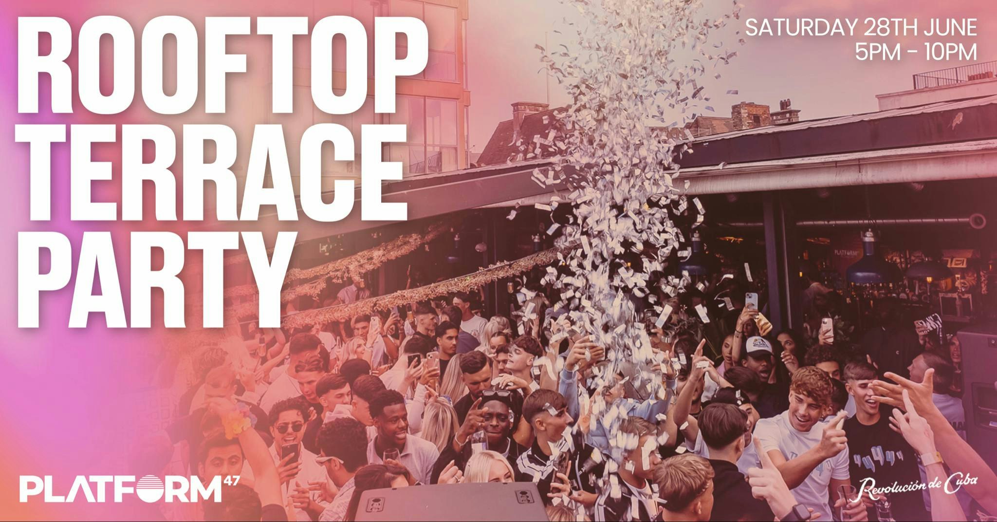 Platform47 | Rooftop Terrace Party | Saturday 28th June