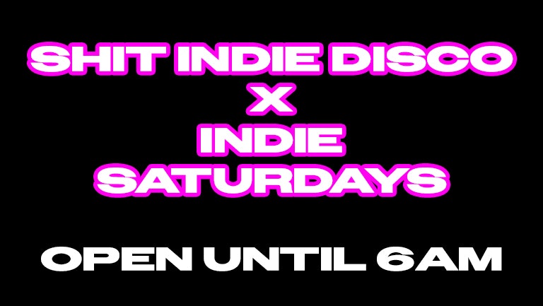 Shit Indie Disco presents INDIE SATURDAYS END OF TERM SPECIAL AT  ZANZIBAR  – £4 DOUBLES – OPEN UNTIL 6AM