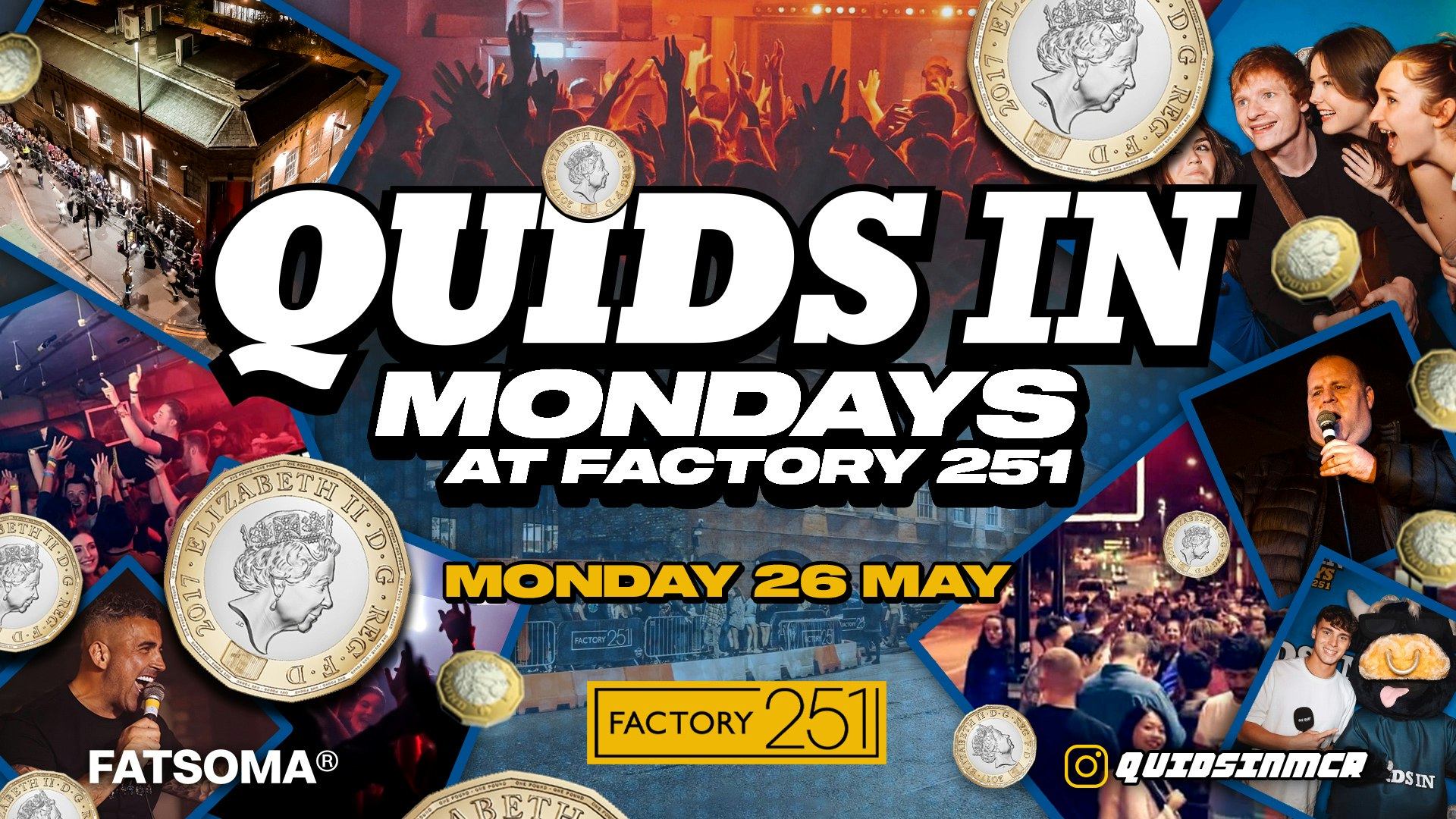QUIDS IN MONDAYS 🎉 CLOSED FOR BANK HOLIDAY Manchester’s Favourite Monday 💙 £1 Tickets / £1 Drinks* FREE ENTRY TICKETS