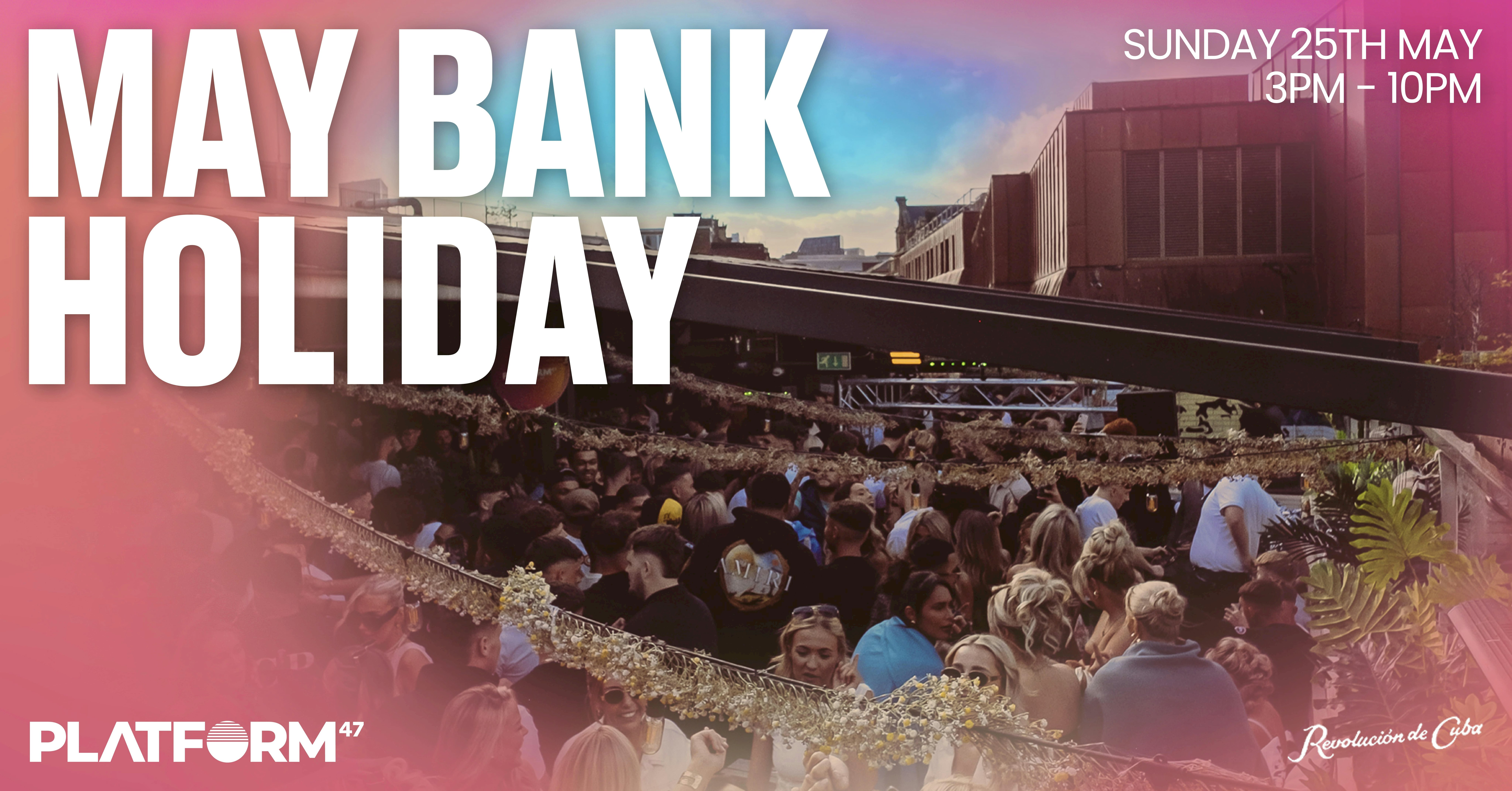 Platform47 | May Bank Holiday | Sunday 25th May