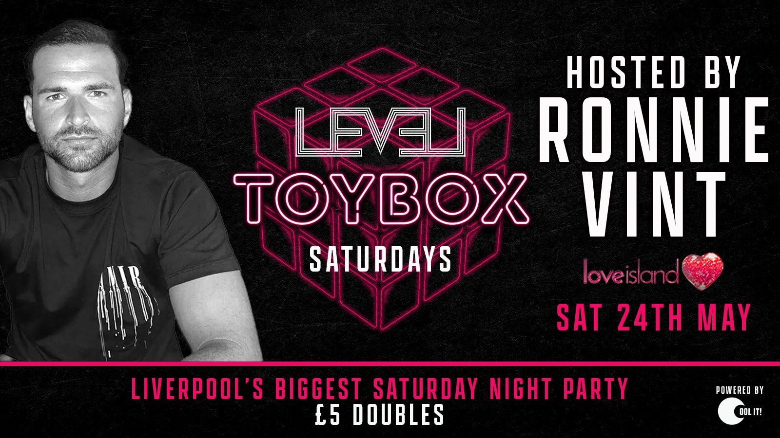 T O Y B O X  Saturdays hosted by RONNIE VINT (Love Island)