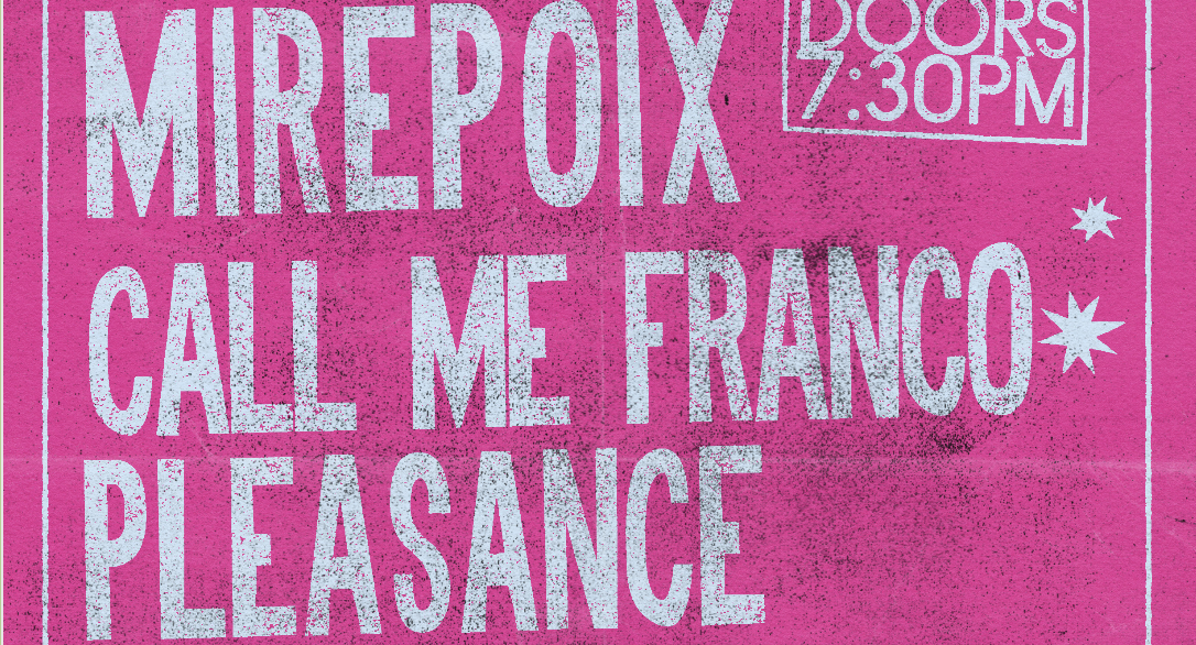 H&R ONE’S 2 WATCH: Mirepoix + Call Me Franco + Pleasance