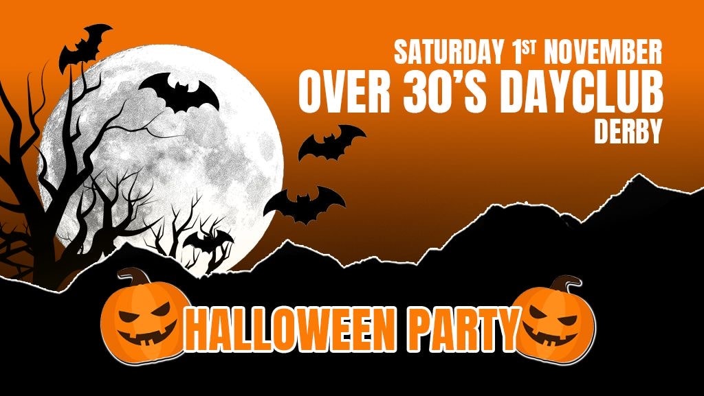 Over 30s Dayclub DERBY – Halloween special
