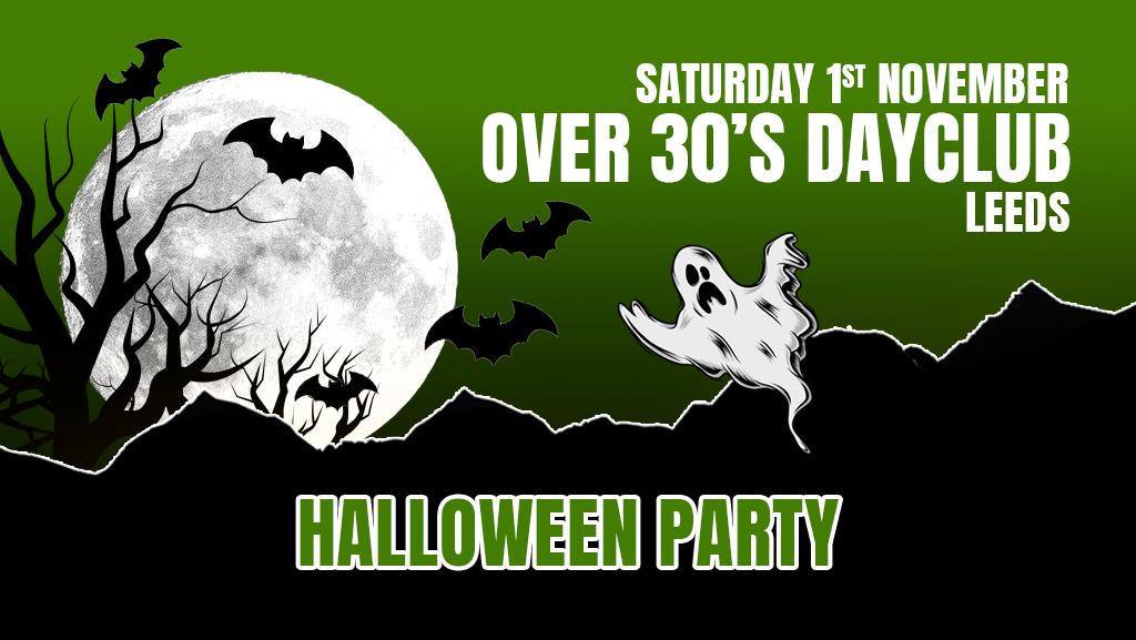 Over 30s Dayclub LEEDS – Halloween special