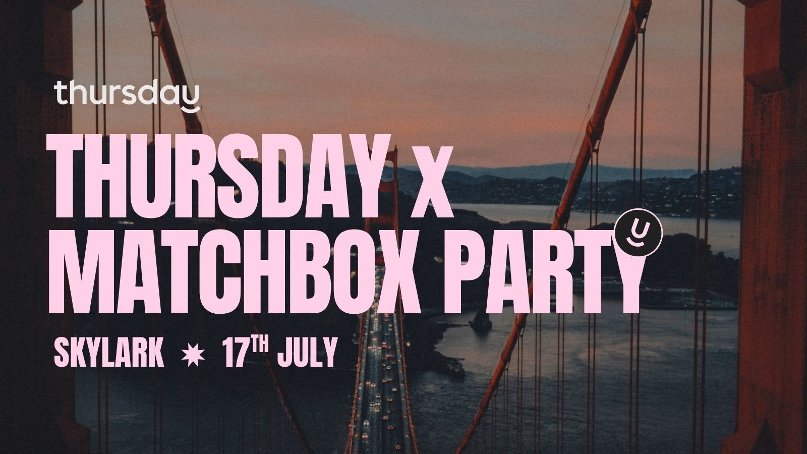 Thursday x Matchbox | Skylark | San Francisco