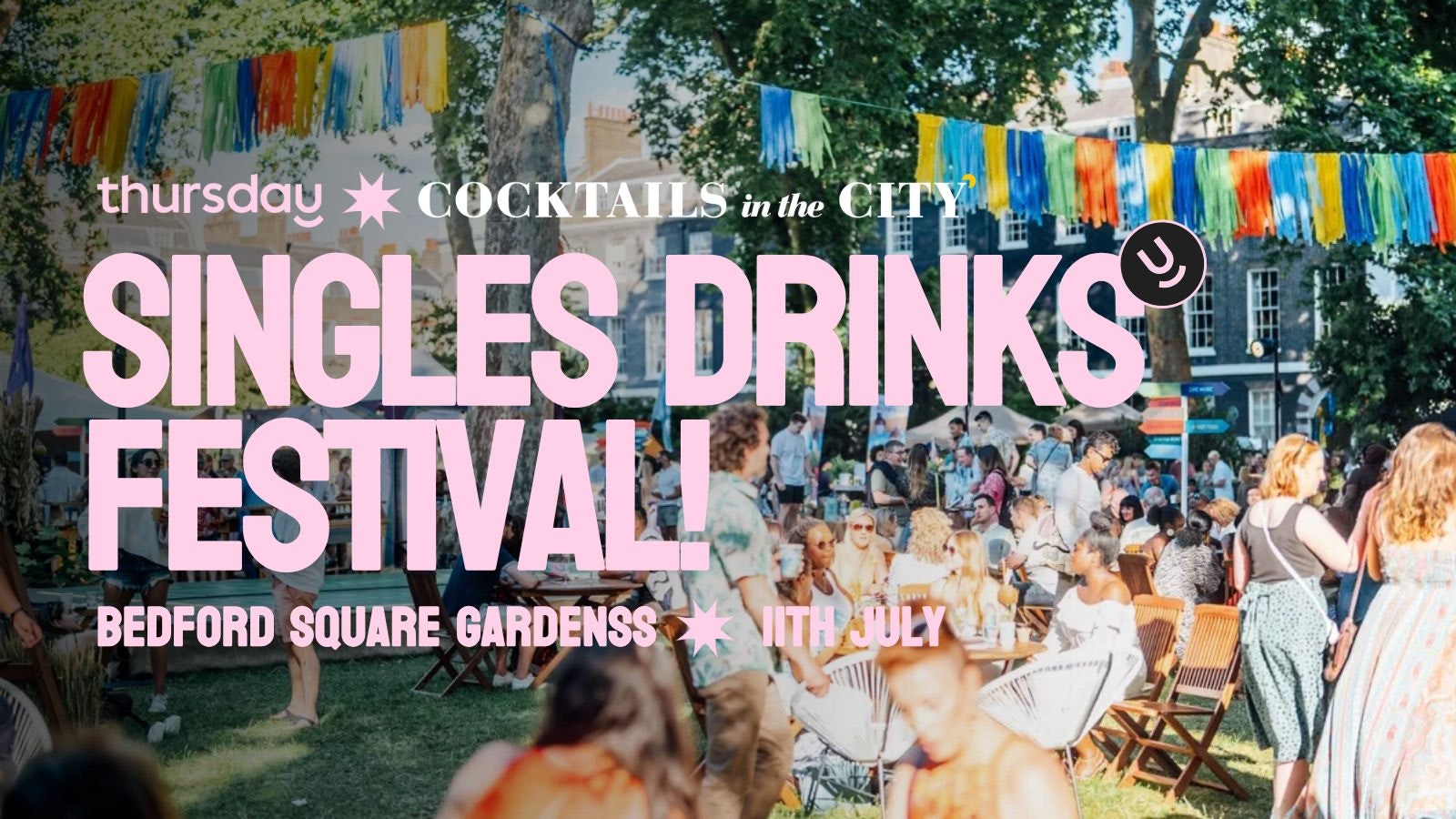 Friday | Singles Tent @ Cocktails in the City! | Bedford Square Garden