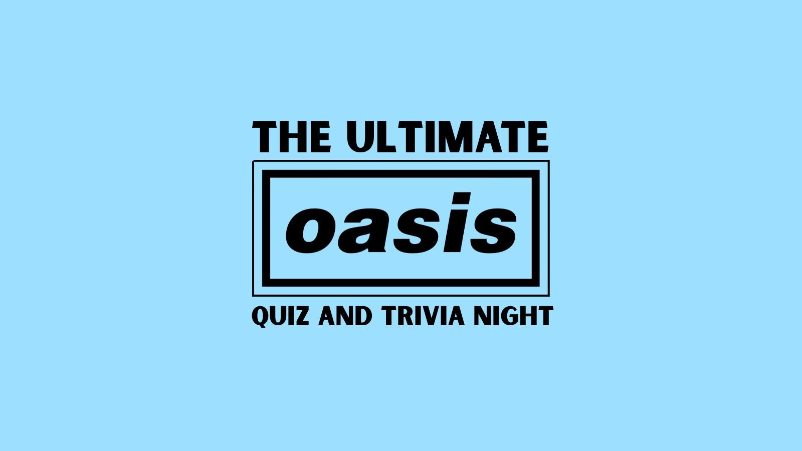 THE ULTIMATE OASIS QUIZ