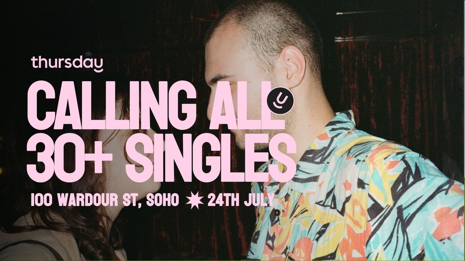 Thursday | 100 Wardour St (30+) | Soho