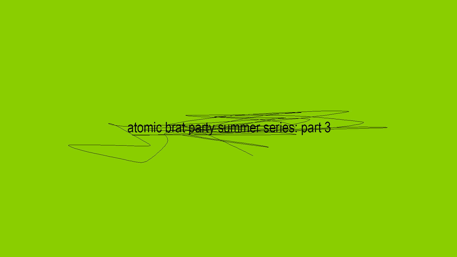 atomic brat summer series: part 3