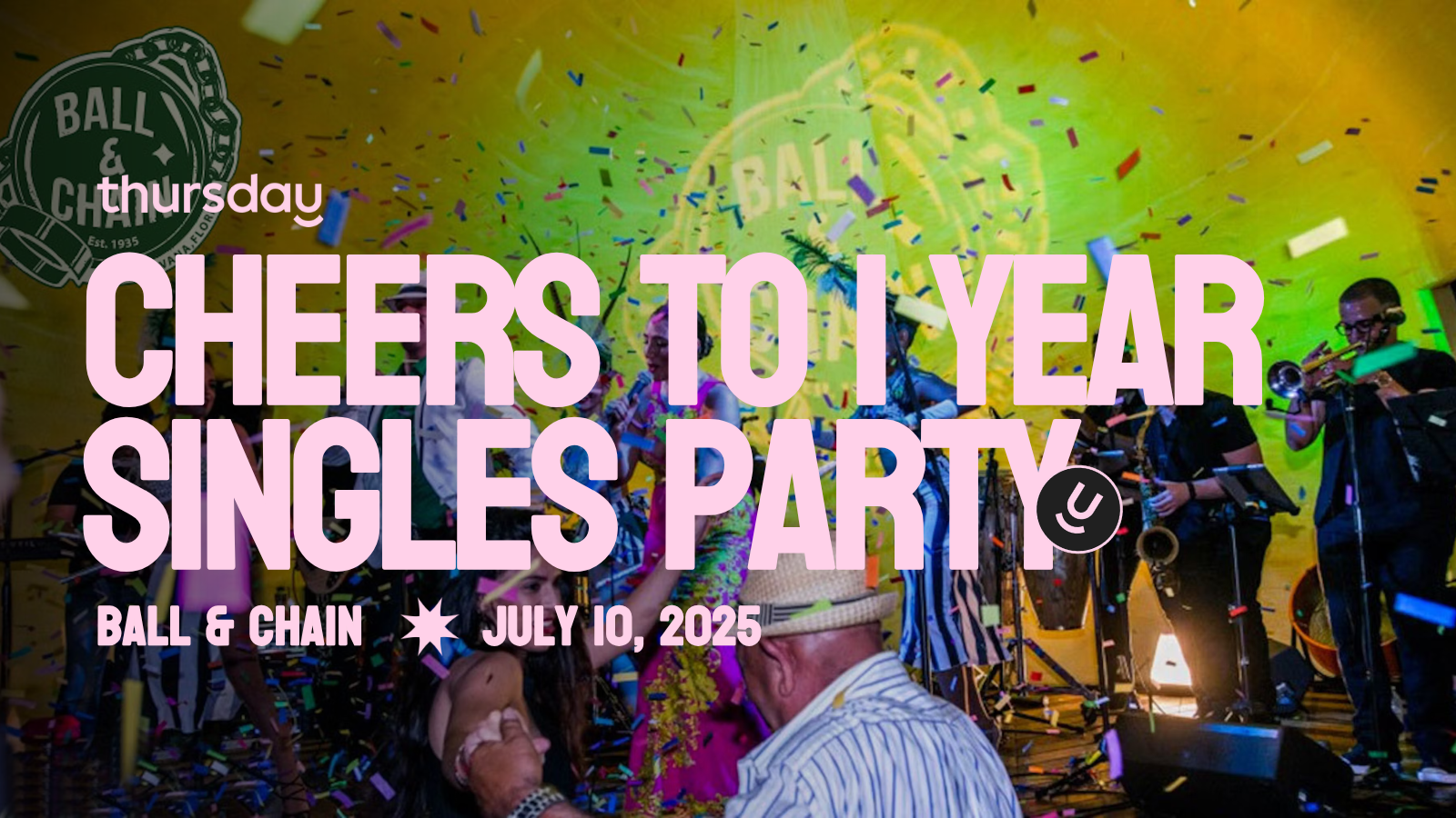Thursday | Cheers to 1 Year 🥂 Singles Anniversary Party | Ball & Chain