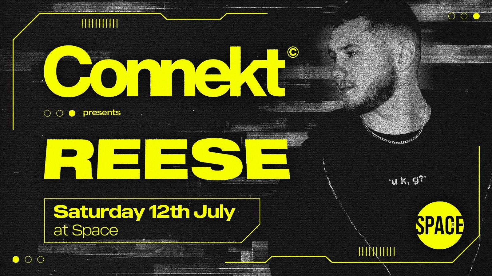 Connekt Saturdays Presents REESE @ Space Leeds – 12th July