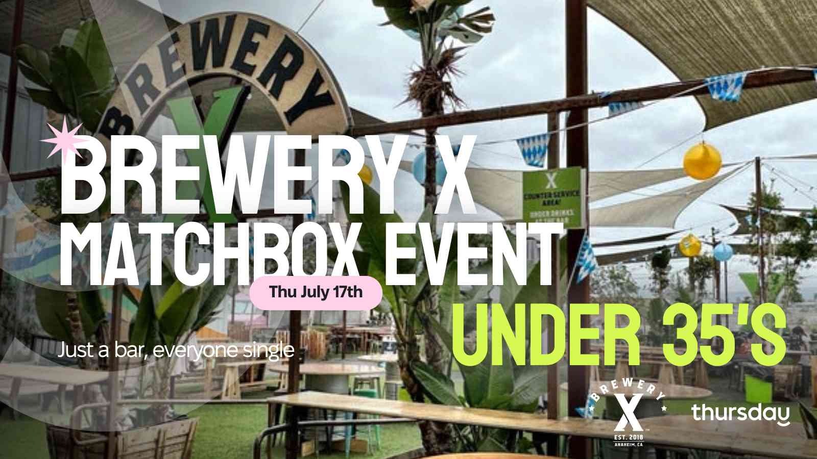 Thursday | Brewery X (Matchbox Event) | Orange County